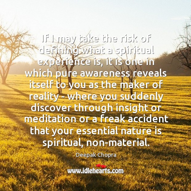 If I may take the risk of defining what a spiritual experience Deepak Chopra Picture Quote