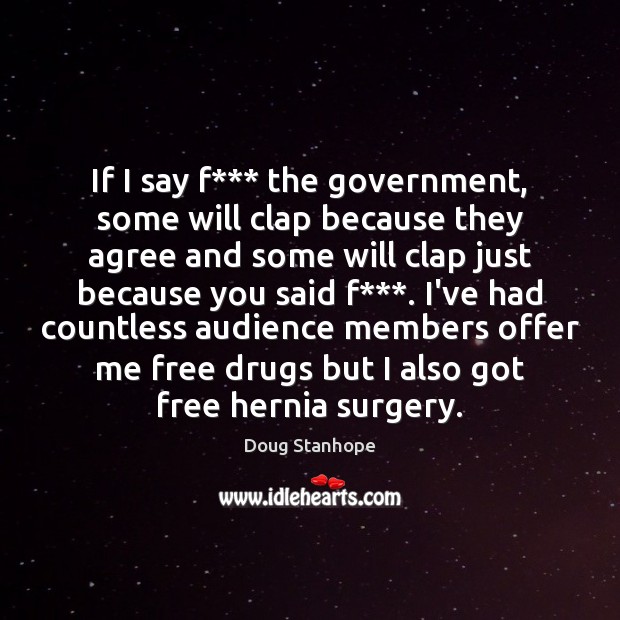 If I say f*** the government, some will clap because they agree Image