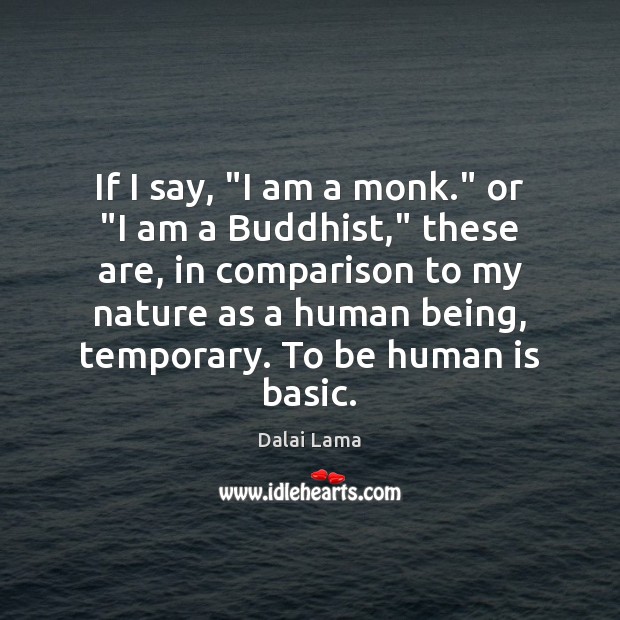If I say, “I am a monk.” or “I am a Buddhist,” Image