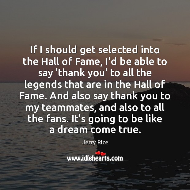 If I should get selected into the Hall of Fame, I’d be Thank You Quotes Image