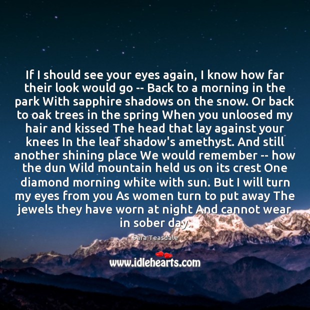 If I should see your eyes again, I know how far their Sara Teasdale Picture Quote