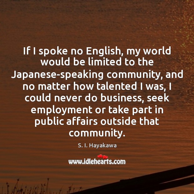 If I spoke no English, my world would be limited to the Image