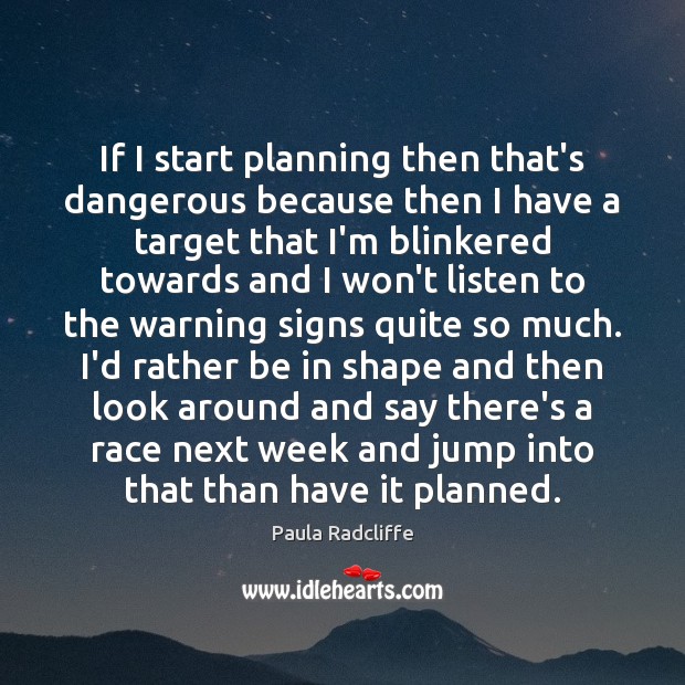 If I start planning then that’s dangerous because then I have a Image