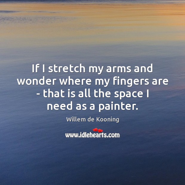 If I stretch my arms and wonder where my fingers are – Image