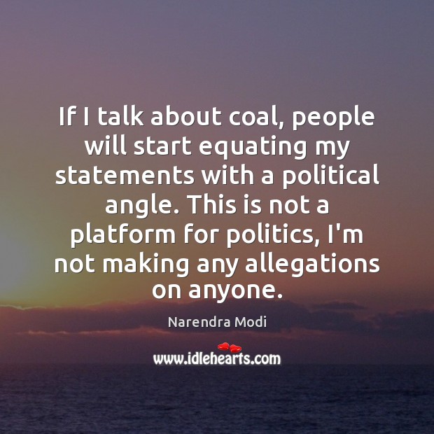 If I talk about coal, people will start equating my statements with Narendra Modi Picture Quote