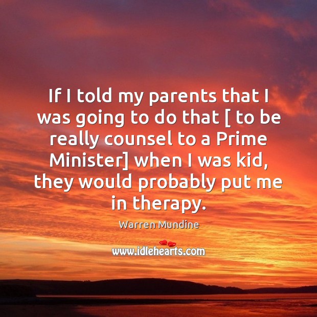 If I told my parents that I was going to do that [ Warren Mundine Picture Quote