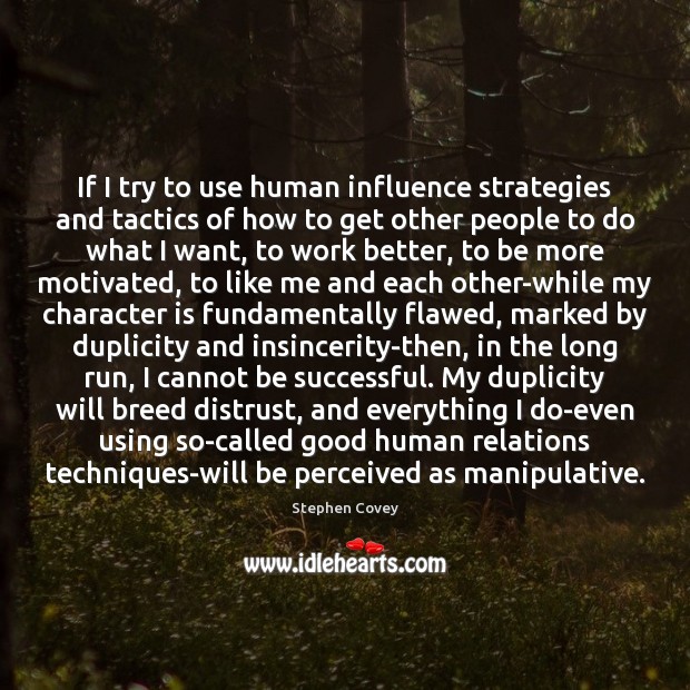 If I try to use human influence strategies and tactics of how Stephen Covey Picture Quote