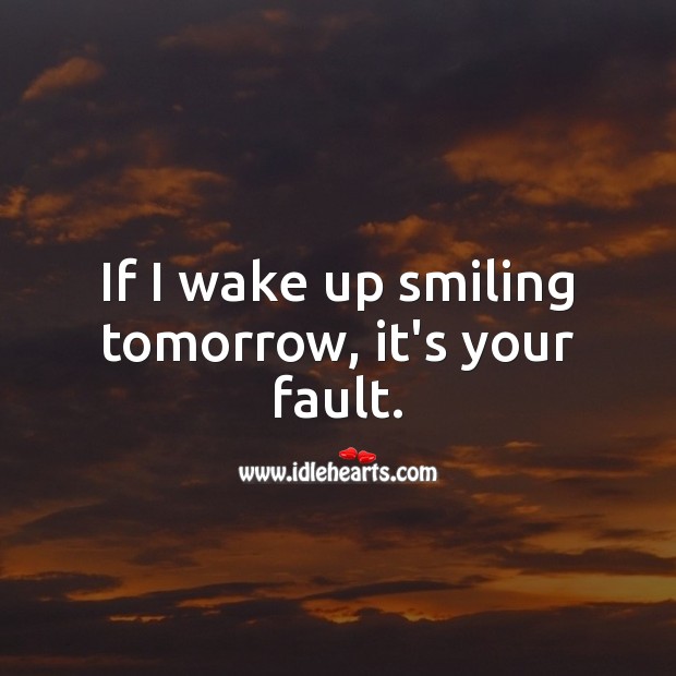 If I wake up smiling tomorrow, it’s your fault. Good Night Quotes for Him Image