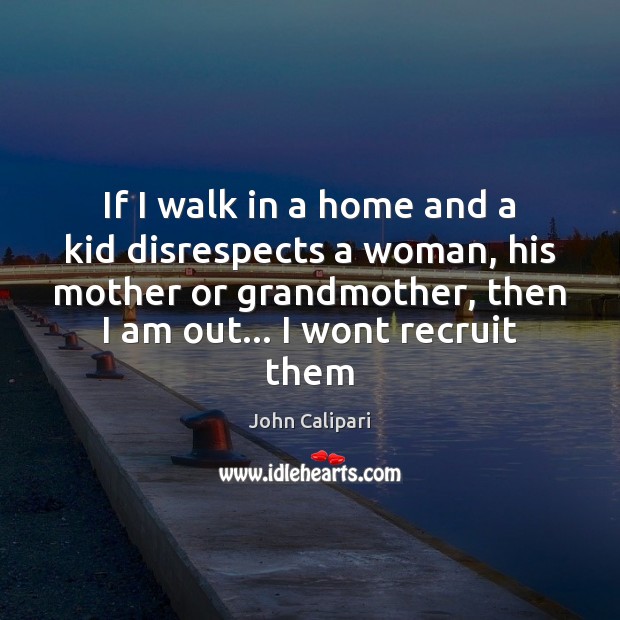 If I walk in a home and a kid disrespects a woman, Image