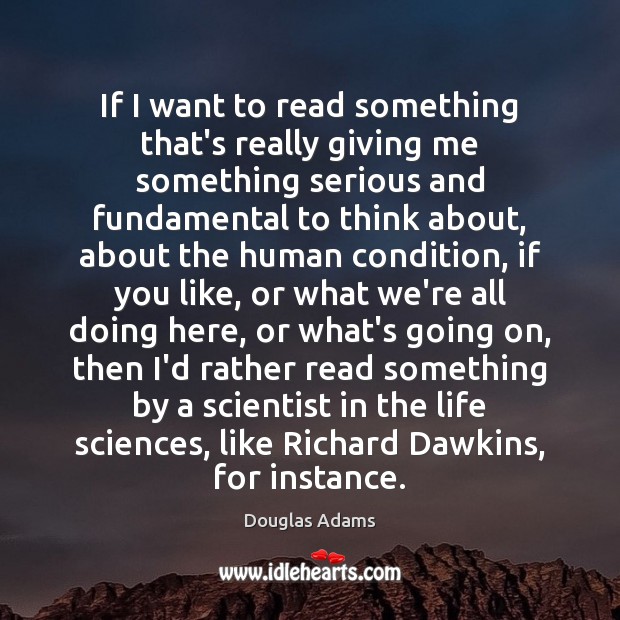 If I want to read something that’s really giving me something serious Douglas Adams Picture Quote
