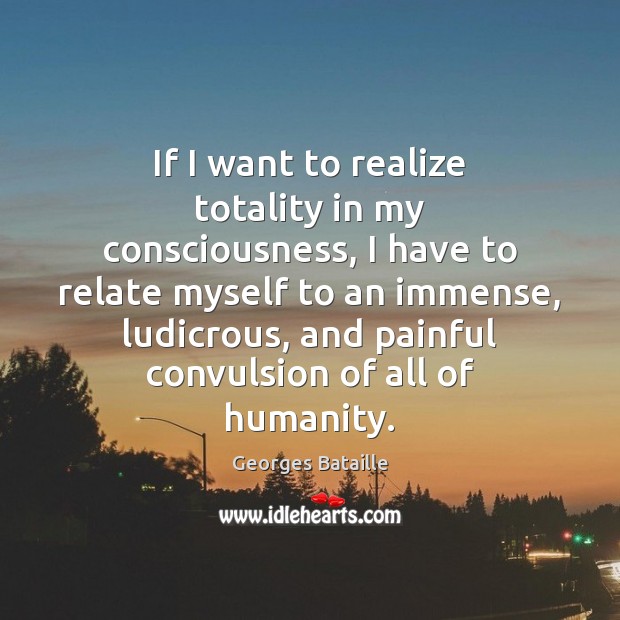 If I want to realize totality in my consciousness, I have to Image