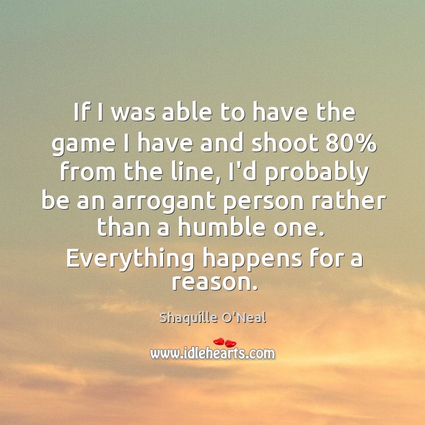 If I was able to have the game I have and shoot 80% Shaquille O’Neal Picture Quote
