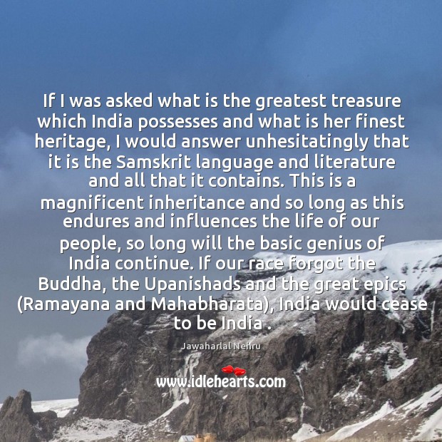 If I was asked what is the greatest treasure which India possesses Jawaharlal Nehru Picture Quote