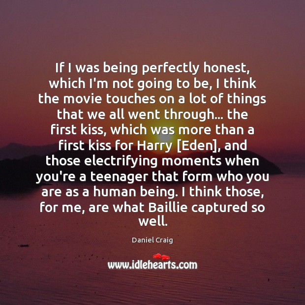 If I was being perfectly honest, which I’m not going to be, Daniel Craig Picture Quote