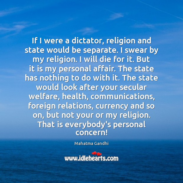 If I were a dictator, religion and state would be separate. I Image
