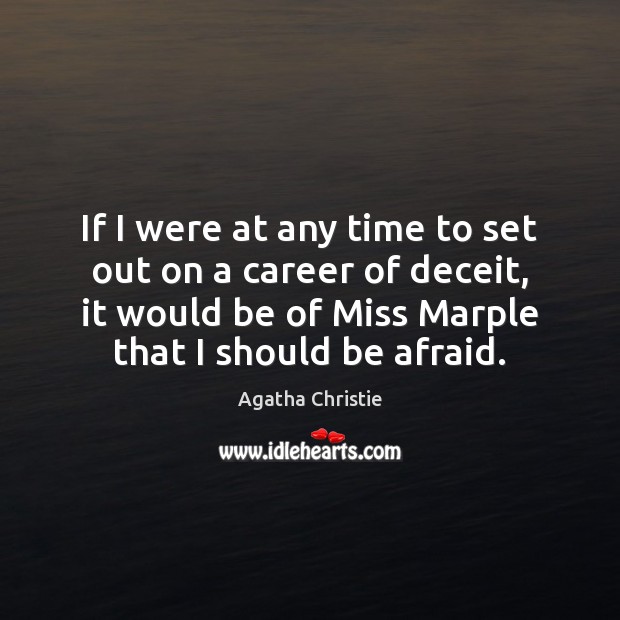 If I were at any time to set out on a career Agatha Christie Picture Quote