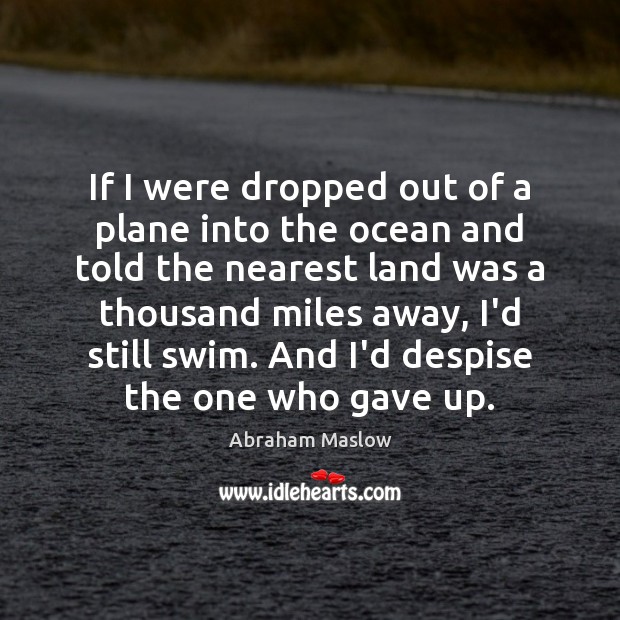 If I were dropped out of a plane into the ocean and Abraham Maslow Picture Quote