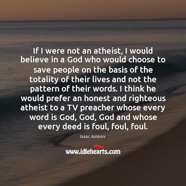 If I were not an atheist, I would believe in a God Image