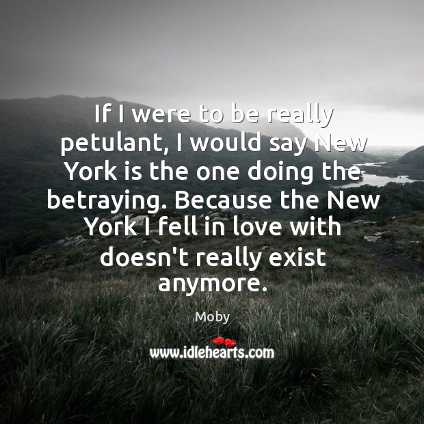 If I were to be really petulant, I would say New York Moby Picture Quote