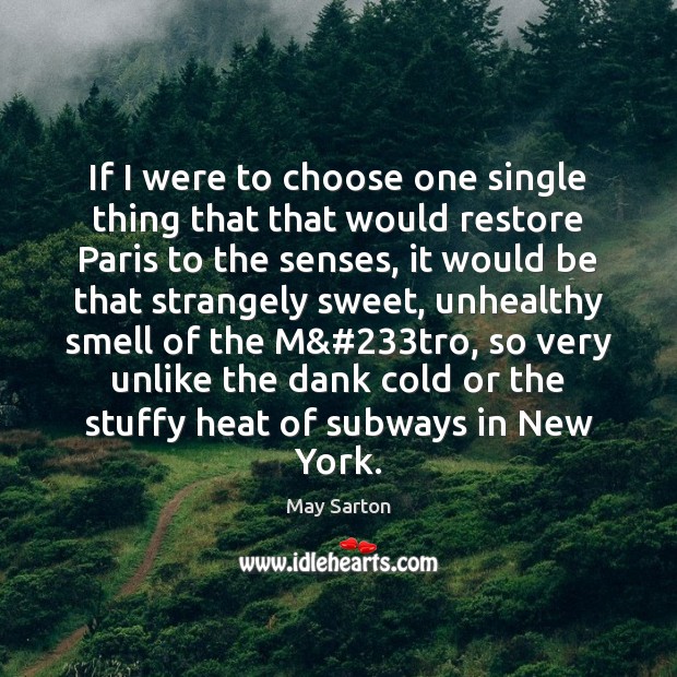 If I were to choose one single thing that that would restore May Sarton Picture Quote
