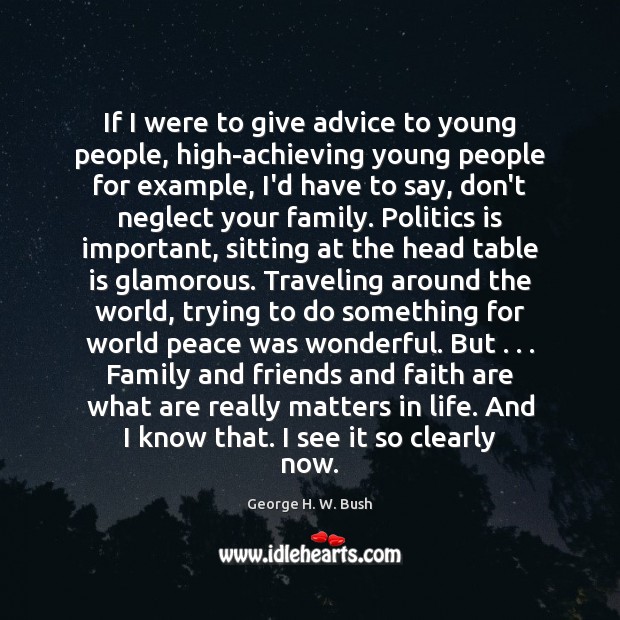 If I were to give advice to young people, high-achieving young people George H. W. Bush Picture Quote