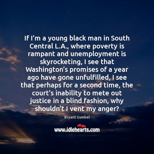 If I’m a young black man in South Central L.A., Unemployment Quotes Image