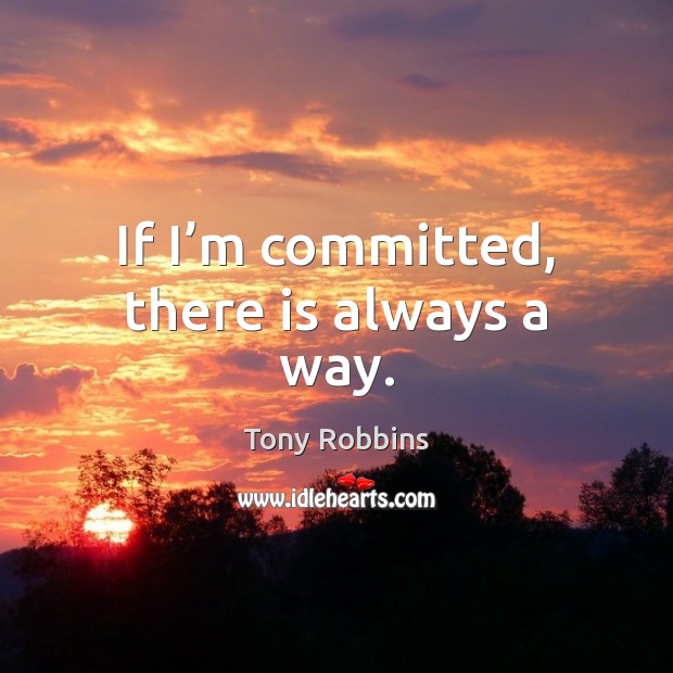 If I’m committed, there is always a way. Image