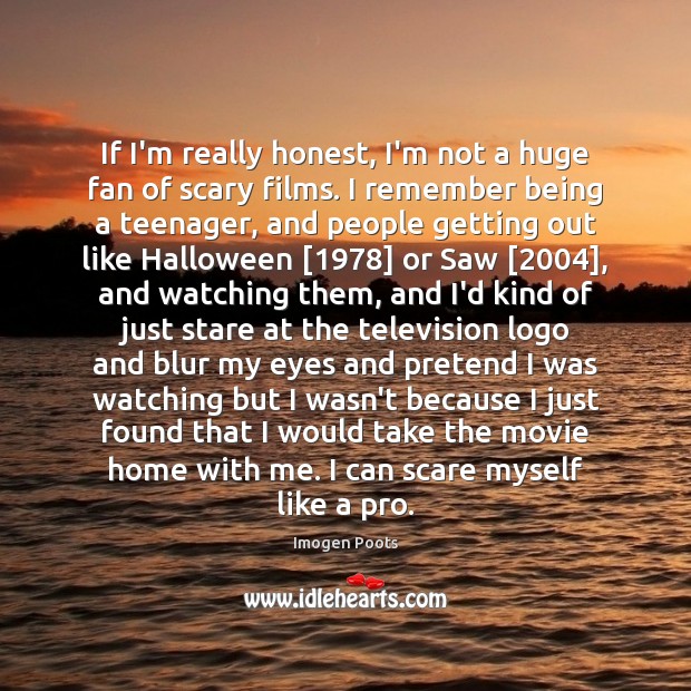 If I’m really honest, I’m not a huge fan of scary films. Halloween Quotes Image