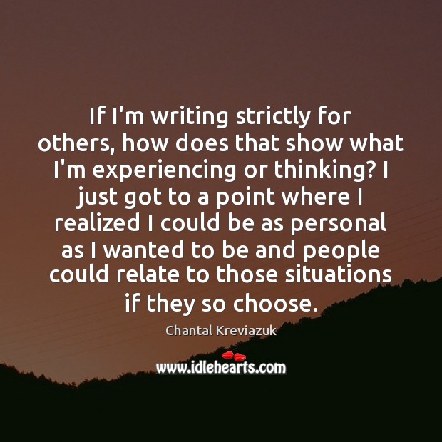 If I’m writing strictly for others, how does that show what I’m Image