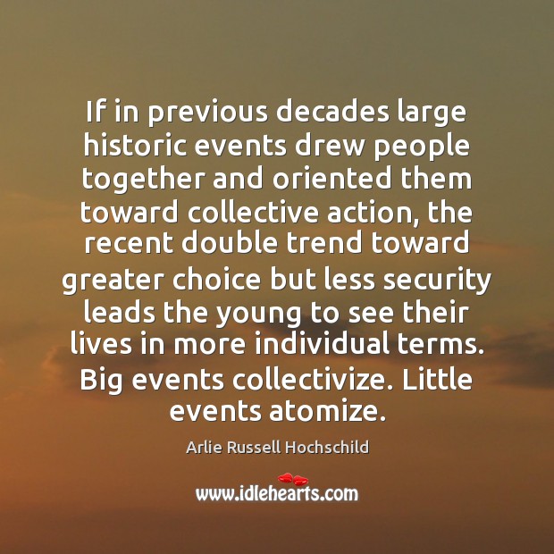 If in previous decades large historic events drew people together and oriented 
