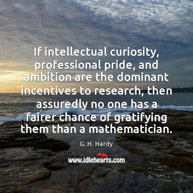 If intellectual curiosity, professional pride, and ambition are the dominant incentives to Image