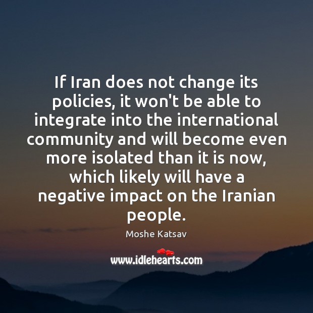 If Iran does not change its policies, it won’t be able to Moshe Katsav Picture Quote