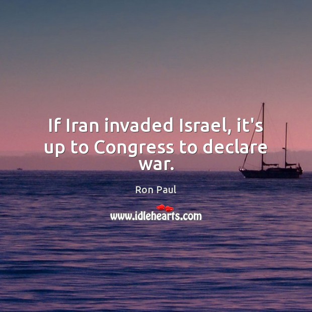 If Iran invaded Israel, it’s up to Congress to declare war. Image