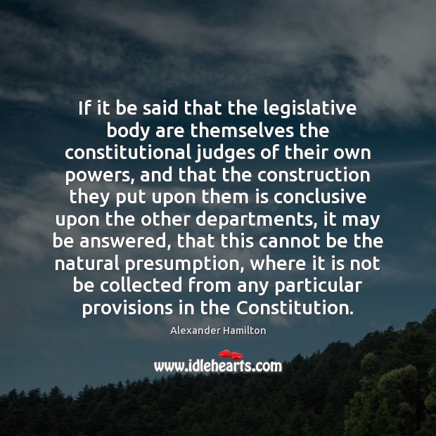 If it be said that the legislative body are themselves the constitutional Image