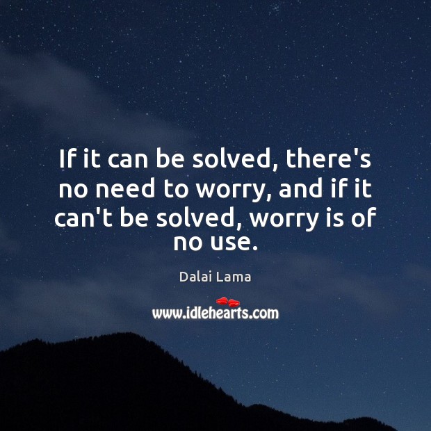 If it can be solved, there’s no need to worry, and if Worry Quotes Image