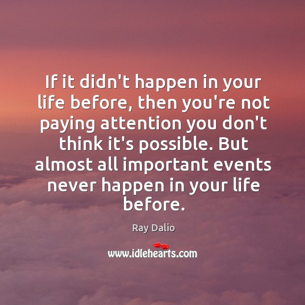 If it didn’t happen in your life before, then you’re not paying Ray Dalio Picture Quote