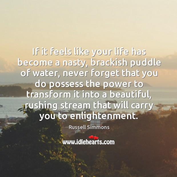 If it feels like your life has become a nasty, brackish puddle Russell Simmons Picture Quote
