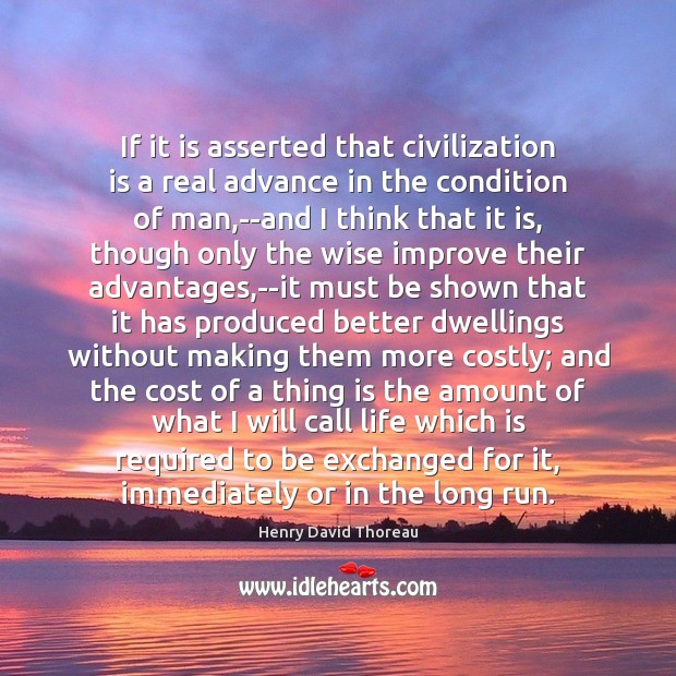 If it is asserted that civilization is a real advance in the Wise Quotes Image