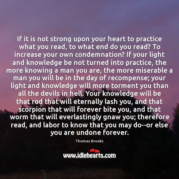 If it is not strong upon your heart to practice what you Thomas Brooks Picture Quote