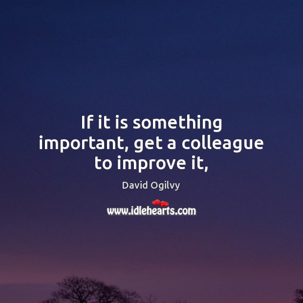 If it is something important, get a colleague to improve it, Image