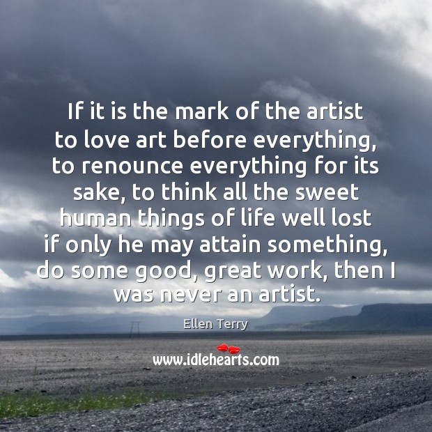 If it is the mark of the artist to love art before Image