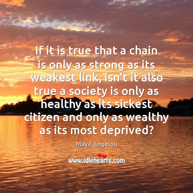 If it is true that a chain is only as strong as Image