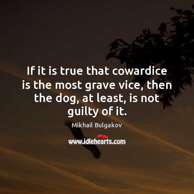 If it is true that cowardice is the most grave vice, then Guilty Quotes Image