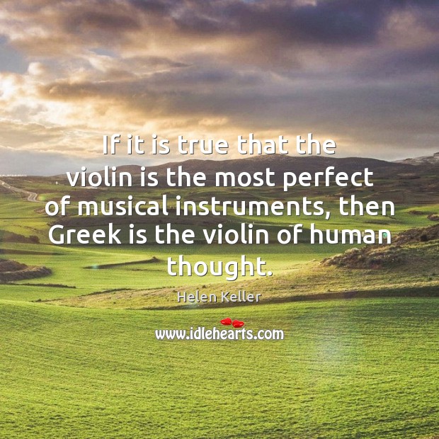 If it is true that the violin is the most perfect of Image