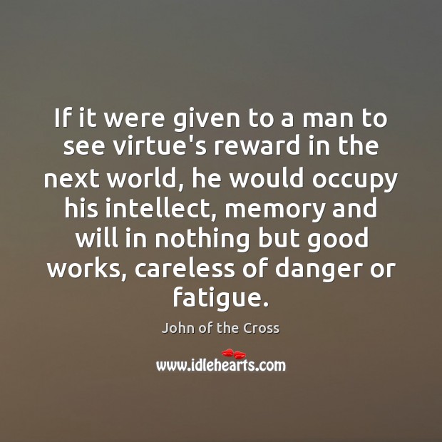 If it were given to a man to see virtue’s reward in John of the Cross Picture Quote