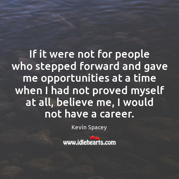 If it were not for people who stepped forward and gave me Image
