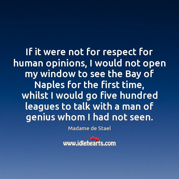 If it were not for respect for human opinions, I would not Madame de Stael Picture Quote