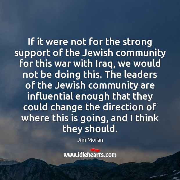 If it were not for the strong support of the Jewish community Jim Moran Picture Quote
