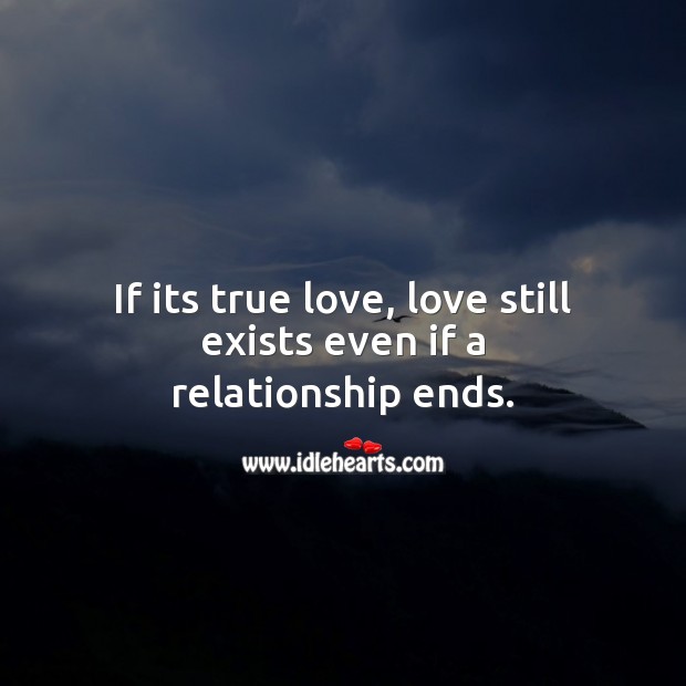 If its true love, love still exists even if a relationship ends. Image