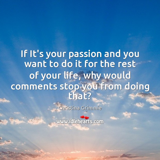 If It’s your passion and you want to do it for the Image